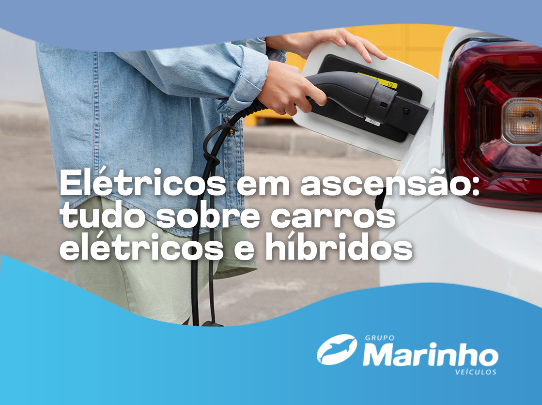 Elétricos em ascensão: tudo sobre carros elétricos e híbridos